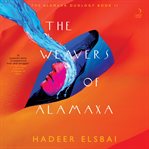 The Weavers of Alamaxa : A Novel cover image