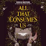 All that consumes us cover image