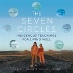 The Seven Circles of Wellness : Indigenous Philosophies for Living Well cover image