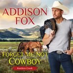 Forget Me Not Cowboy : Rustlers Creek cover image