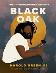 Black oak : odes celebrating powerful Black men cover image