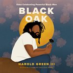 Black oak : odes celebrating powerful Black men cover image