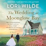 Wedding at Moonglow Bay : A Novel. Moonglow Cove cover image