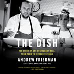 Dish, The : The Lives and Labor Behind One Plate of Food cover image