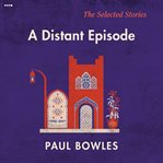 A distant episode : the selected stories cover image