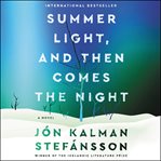 Summer light, and then comes the night : a novel cover image