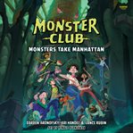 Monster Club : Monsters Take Manhattan. Monster Club cover image