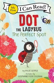 Dot the Ladybug: The Perfect Spot cover image