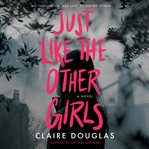 Just like the other girls : a novel cover image