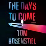 The days to come : a Novel cover image