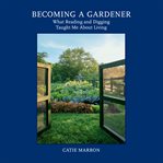 Becoming a gardener cover image