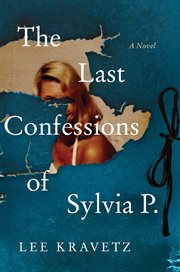 The last confessions of Sylvia P : a novel cover image