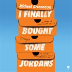 I Finally Bought Some Jordans : Essays cover image