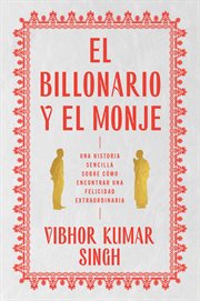 The billionaire and the monk \ el billonario y el monje : A Novel cover image