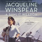 A sunlit weapon : a Maisie Dobbs novel cover image