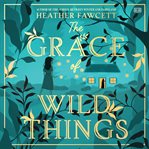 The Grace of Wild Things cover image