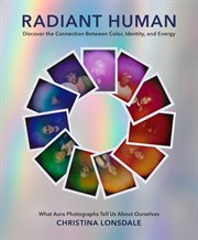Radiant human : discover the connection between color, identity, and energy cover image