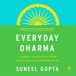 Everyday Dharma : The Timeless Art of Finding Joy in What You Do cover image