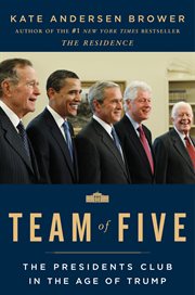 Team of five : the presidents club in the age of Trump cover image