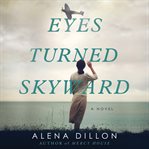 Eyes Turned Skyward : A Novel cover image