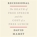 Recessional : the death of free speech and the cost of a free lunch cover image