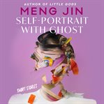 Self-portrait with ghost : short stories cover image