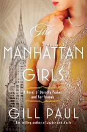 The Manhattan girls : a novel of Dorothy Parker and her friends cover image