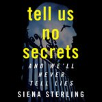 Tell us no secrets : a novel cover image