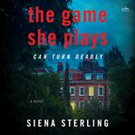 The Game She Plays : A Novel cover image