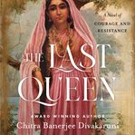The last queen : a novel of courage and resistance cover image