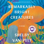 Remarkably bright creatures : a novel cover image