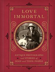 Love immortal antique photographs and stories about dogs and their people cover image