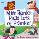 Miss Banks Pulls Lots of Pranks! : My Weirdtastic School cover image