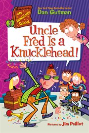 Uncle Fred Is a Knucklehead! : My Weirdtastic School cover image