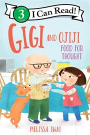 Gigi and Ojiji : Food for Thought. I Can Read: Level 3 cover image