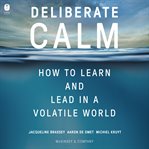 Deliberate Calm : How to Learn and Lead in a Volatile World cover image