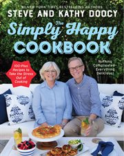 The simply happy cookbook : nothing complicated -- everything delicious! : 100-plus recipes to take the stress out of cooking cover image