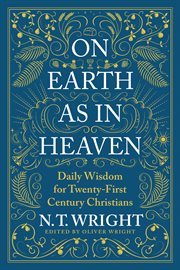 On Earth as in Heaven : Daily Wisdom for Twenty-First Century Christians cover image