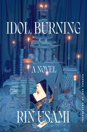 Idol, Burning : A Novel cover image