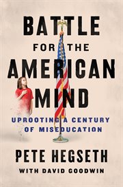 Battle for the American mind : uprooting a century of miseducation cover image