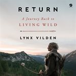 Return : A Journey Back to Living Wild cover image