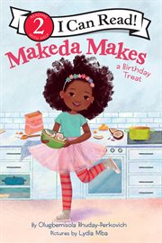 Makeda Makes a Birthday Treat : I Can Read: Level 2 cover image