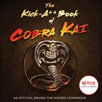 The Kick-A** Book of Cobra Kai : A** Book of Cobra Kai cover image