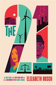 The Twenty-One : The True Story of the Youth Who Sued the US Government Over Climate Change cover image