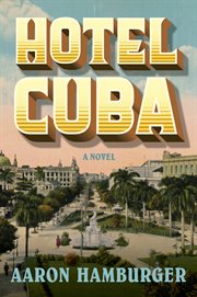 Hotel Cuba : A Novel cover image