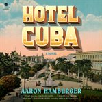 Hotel Cuba : A Novel cover image