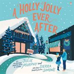 Holly Jolly Ever After, A : A Novel cover image