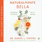 Naturally Beautiful \ Naturalmente Bella : Grandma's Secret Remedies \ Remedios secretos de la abuela cover image