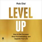 Level Up : The Power of a Small-Wins Mindset to Achieve Big Results cover image