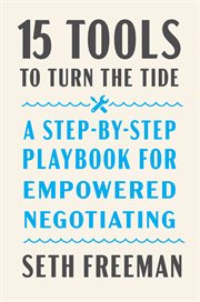 Fifteen Tools to Turn the Tide : How to Negotiate Successfully When You Face Stress, Powerlessness, and Adversity cover image